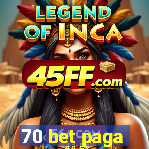 70 bet paga